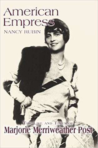 American Empress: The Life of Marjorie Merriweather Post - By Nancy Rubin-Books-Palm Beach Bookery