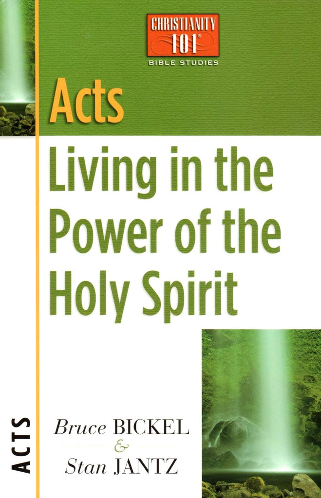 Acts: Living in the Power of the Holy Spirit (Christianity 101) - By: Bruce Bickle , Stan Jantz-Books-Palm Beach Bookery