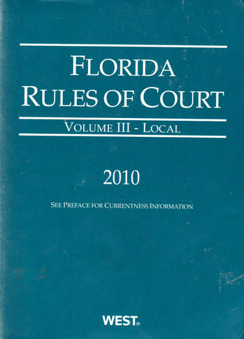 Florida Rules of Court - Local, 2010 ed. (Vol. III, Florida Court Rules) By Marty Marth-Books-Palm Beach Bookery